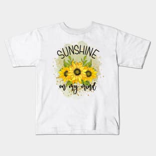 Sunshine On My Mind Kids T-Shirt